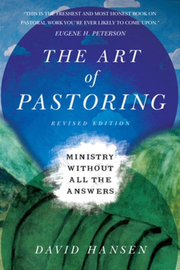 The Art Of Pastoring: Ministry Without All The Answers-..