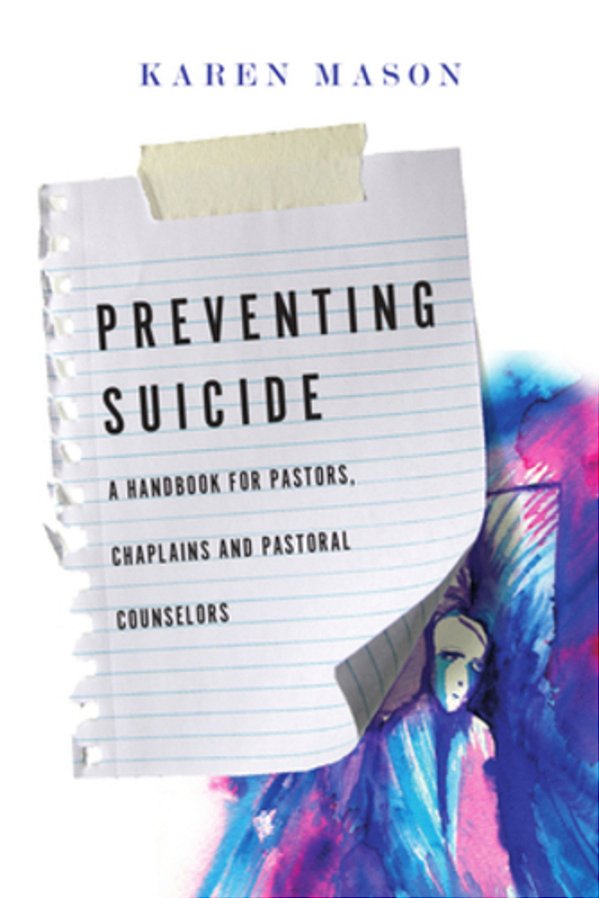 Preventing Suicide: A Handbook For Pastors, Chaplains And Pastoral Counselors-..