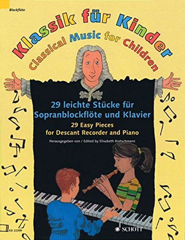 Classical Music For Children: 29 Easy Pieces For Descant Recorder And Piano - Book Only-..