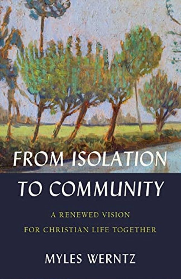 From Isolation To Community: A Renewed Vision For Christian Life Together-..