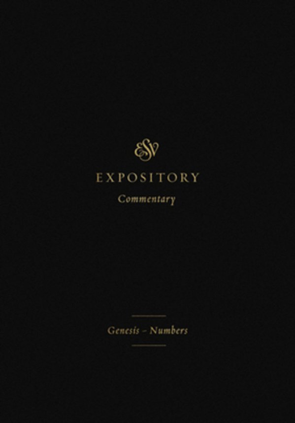 Esv Expository Commentary: Genesis-Numbers (Volume 1)-..