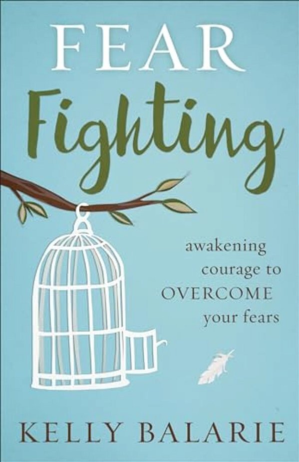 Fear Fighting: Awakening Courage To Overcome Your Fears-..