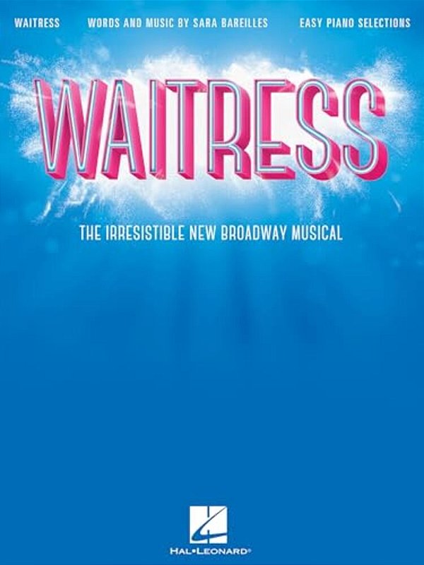 Waitress - Easy Piano Selections: The Irresistible New Broadway Musical-..