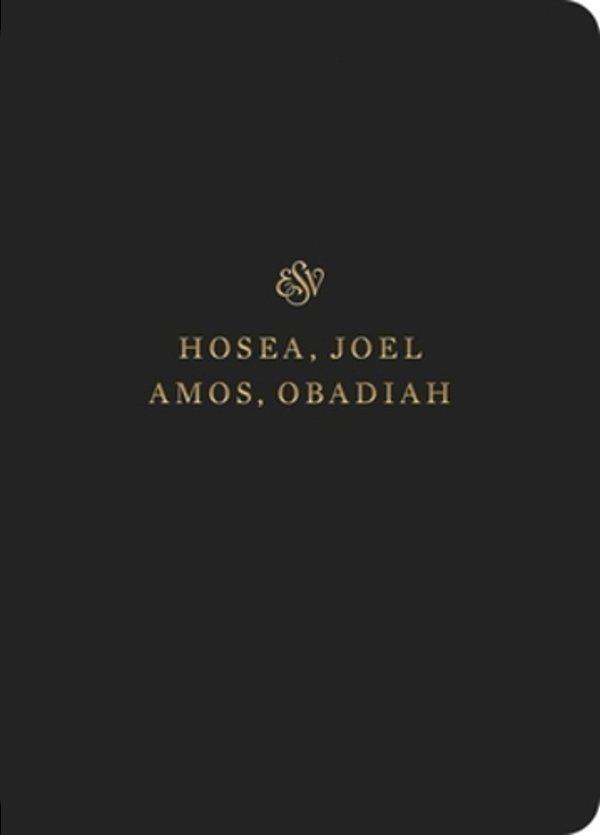 Esv Scripture Journal: Hosea, Joel, Amos, And Obadiah (Paperback)-..