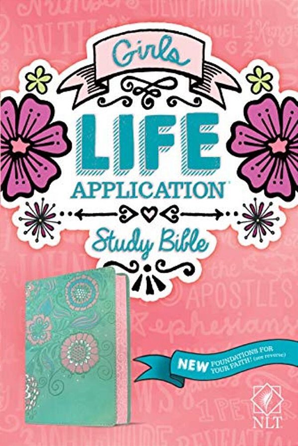 Nlt Girls Life Application Study Bible (Leatherlike, Teal/Pink Flowers)-..