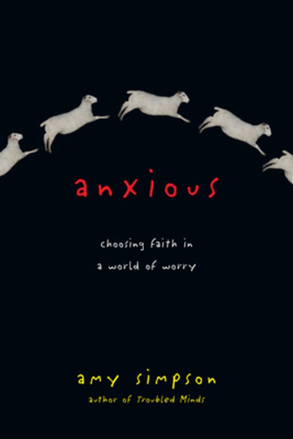 Anxious: Choosing Faith In A World Of Worry-..