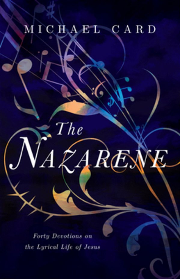 The Nazarene: Forty Devotions On The Lyrical Life Of Jesus-..