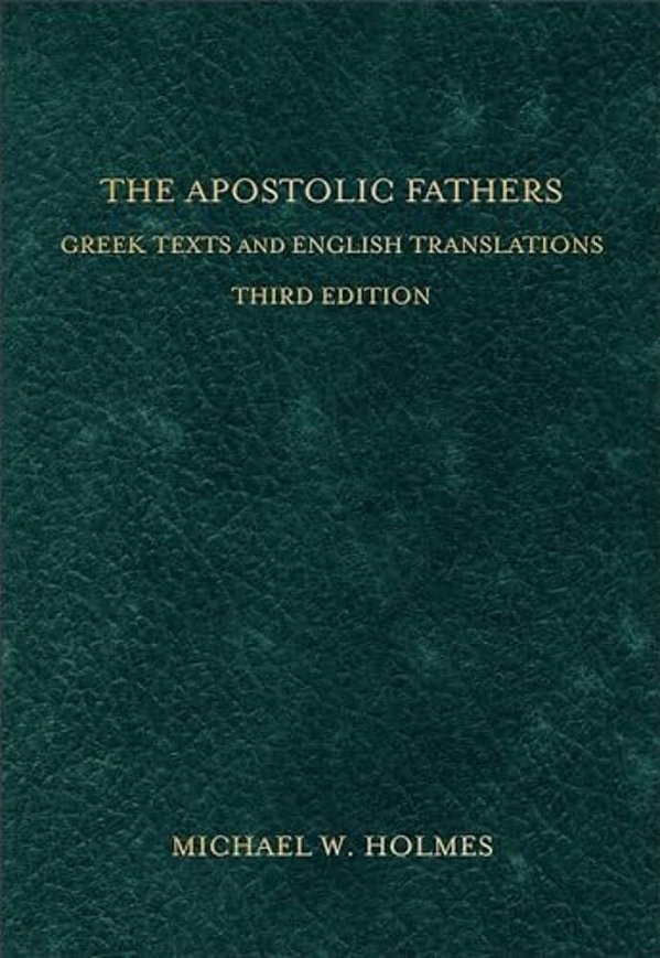 The Apostolic Fathers: Greek Texts And English Translations-..