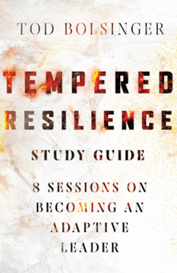 Tempered Resilience Study Guide: 8 Sessions On Becoming An Adaptive Leader-..