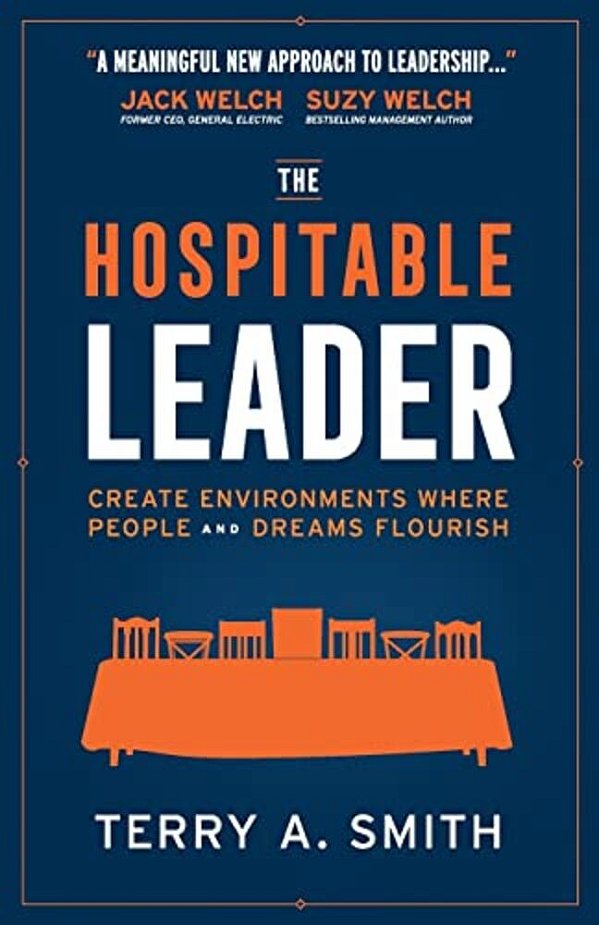 The Hospitable Leader: Create Environments Where People And Dreams Flourish-..