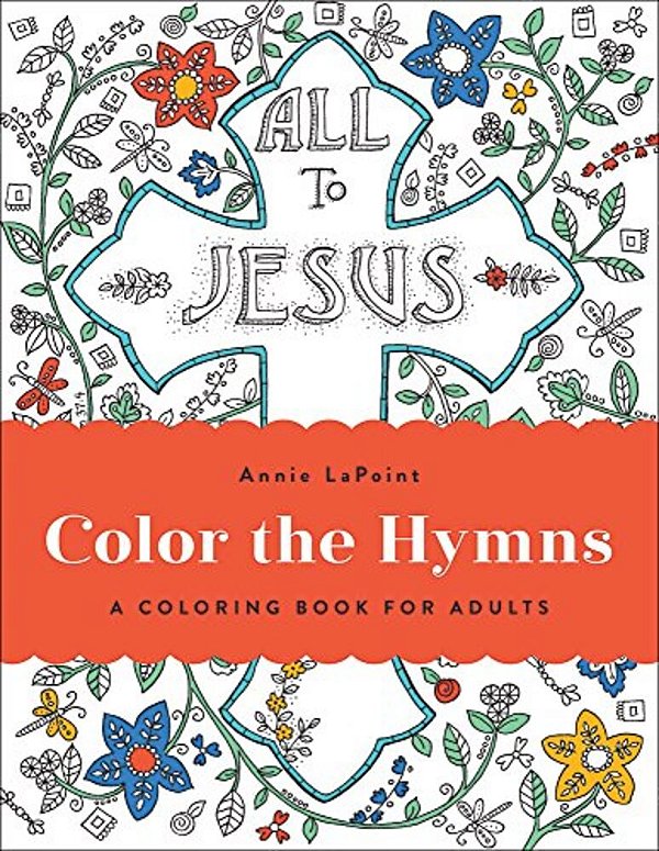 Color The Hymns: A Coloring Book For Adults-..