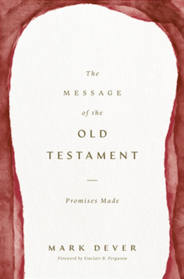 The Message Of The Old Testament: Promises Made-..