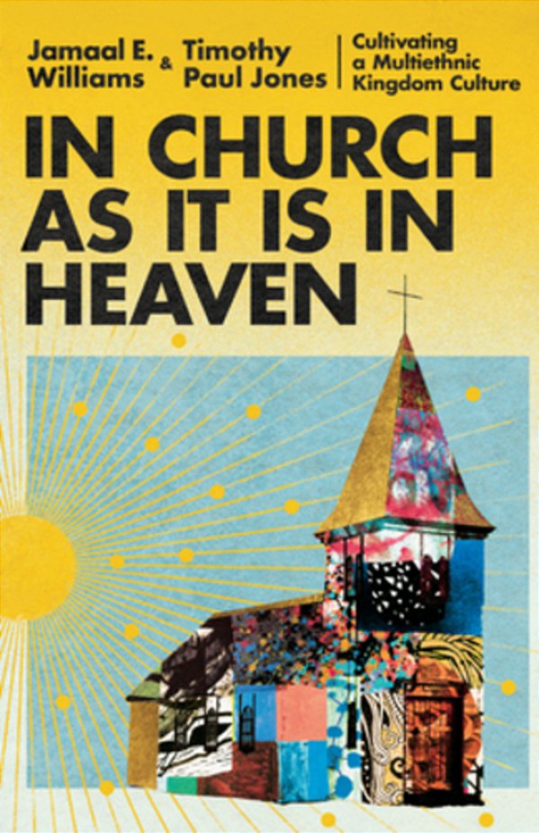 In Church As It Is In Heaven: Cultivating A Multiethnic Kingdom Culture-..