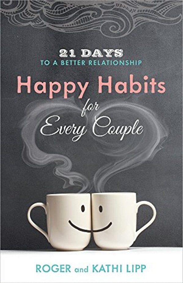Happy Habits For Every Couple: 21 Days To A Better Relationship-..