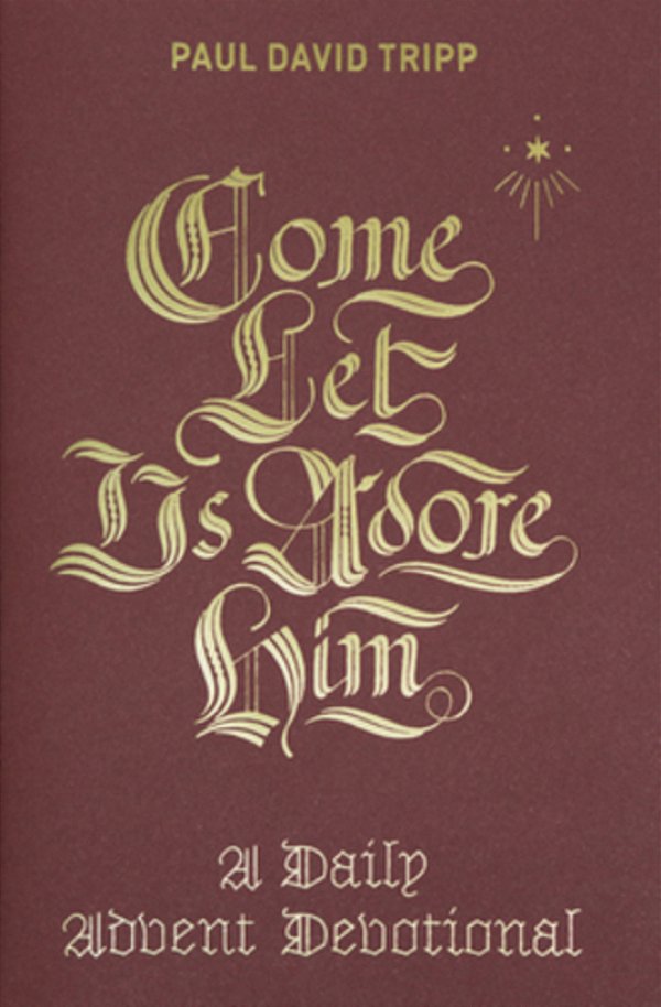 Come, Let US Adore Him: A Daily Advent Devotional-..