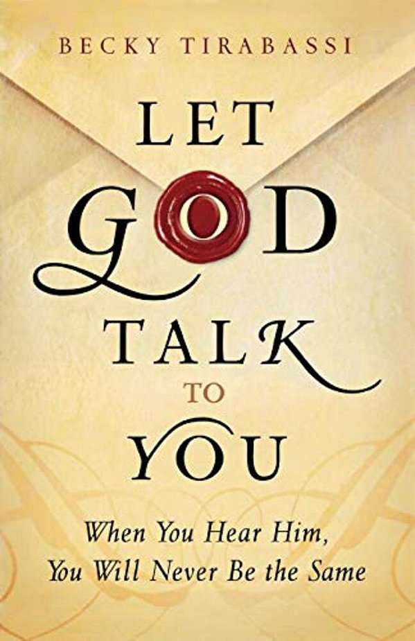 Let God Talk To You: When You Hear Him, You Will Never Be The Same-..