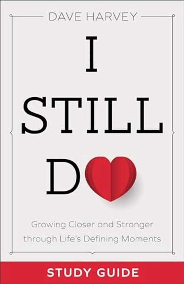 I Still Do Study Guide: Growing Closer And Stronger Through Life's Defining Moments-..