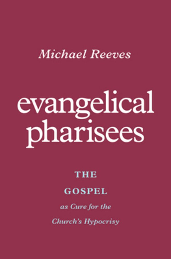 Evangelical Pharisees: The Gospel As Cure For The Church's Hypocrisy-..