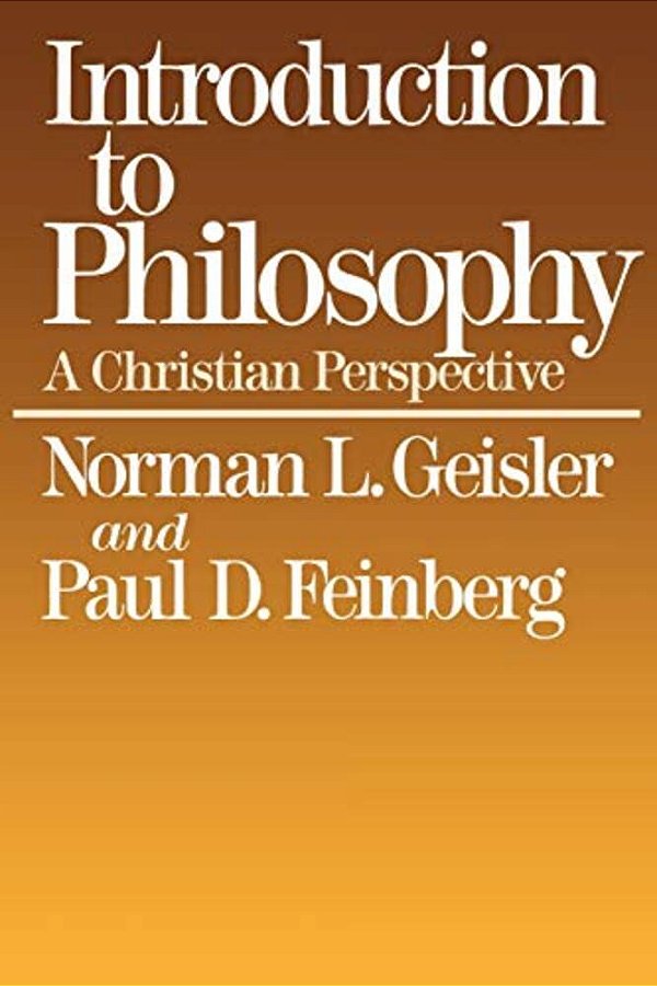 Introduction To Philosophy: A Christian Perspective-..