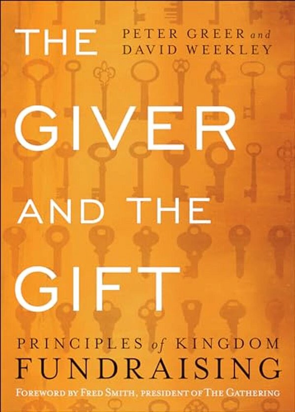 The Giver And The Gift: Principles Of Kingdom Fundraising-..