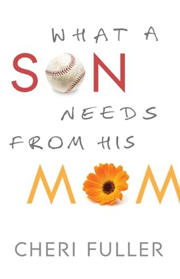 What A Son Needs From His Mom-..