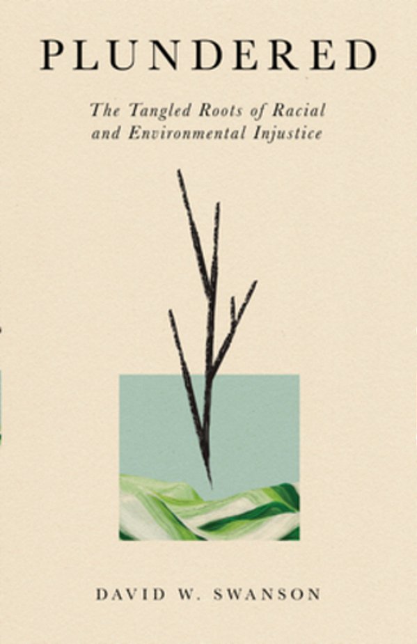 Plundered: The Tangled Roots Of Racial And Environmental Injustice-..