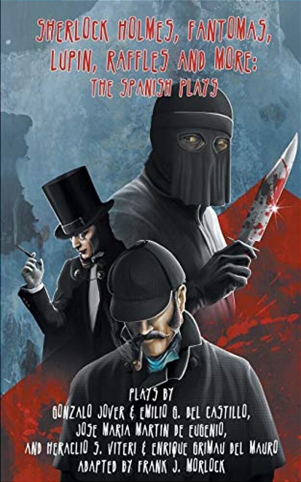 Sherlock Holmes. Fantomas, Lupin, Raffles, And More: The Spanish Plays-..