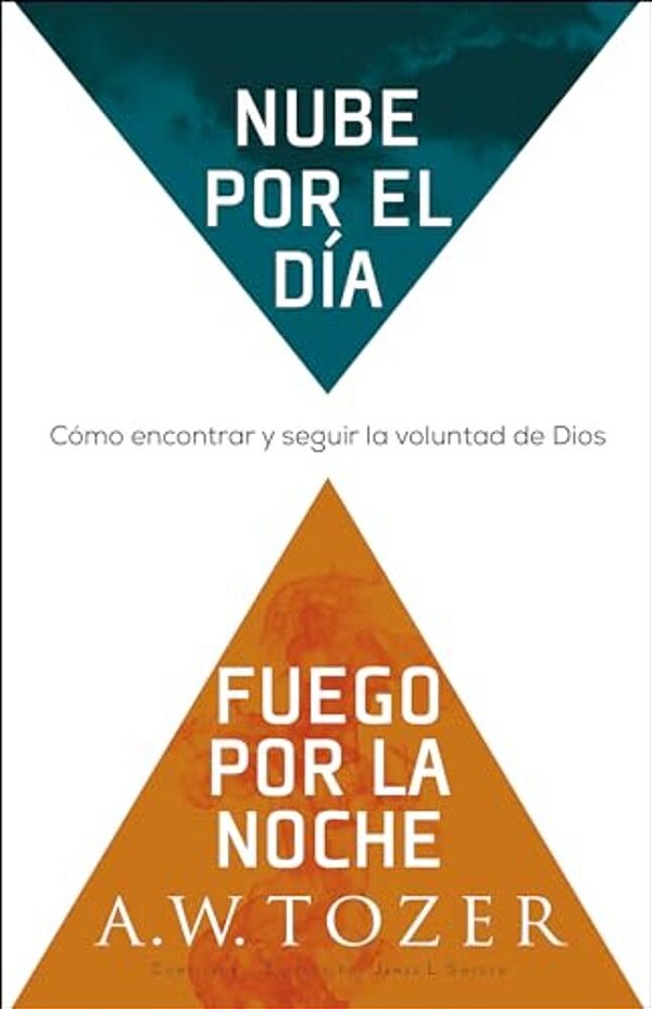 Nube Por El Día, Fuego Por La Noche: Cómo Encontrar Y Seguir La Voluntad De Dios-..