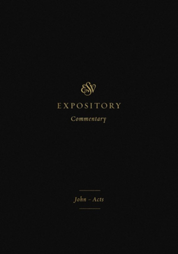 Esv Expository Commentary: John-Acts (Volume 9)-..