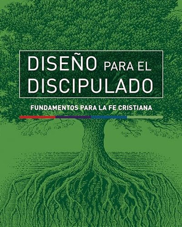Diseño Para El Discipulado: Fundamentos Para La Fe Cristiana-..