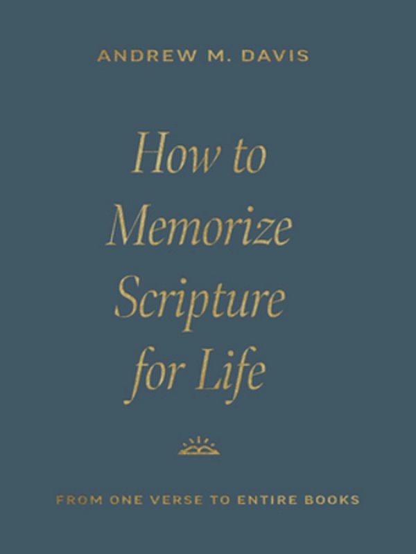 How To Memorize Scripture For Life: From One Verse To Entire Books-..
