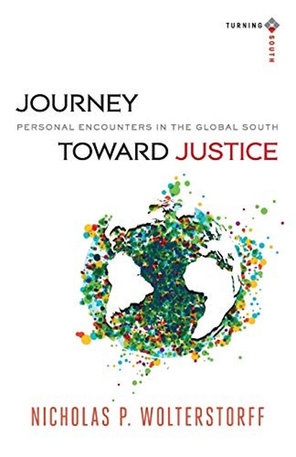 Journey Toward Justice: Personal Encounters In The Global South-..