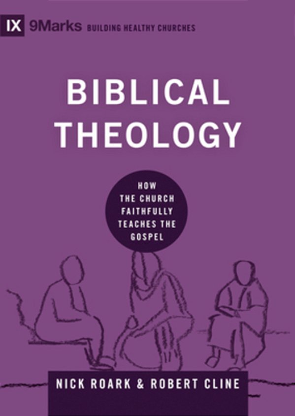 Biblical Theology: How The Church Faithfully Teaches The Gospel-..