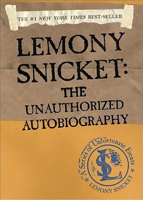 Lemony Snicket: The Unauthorized Autobiography-..