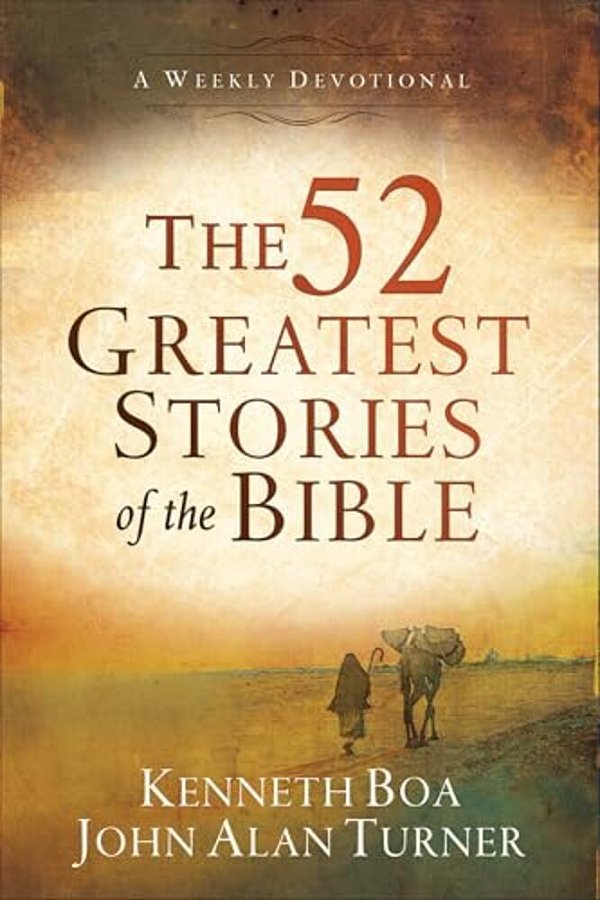 The 52 Greatest Stories Of The Bible: A Weekly Devotional-..