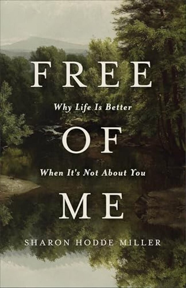 Free Of Me: Why Life Is Better When It's Not About You-..
