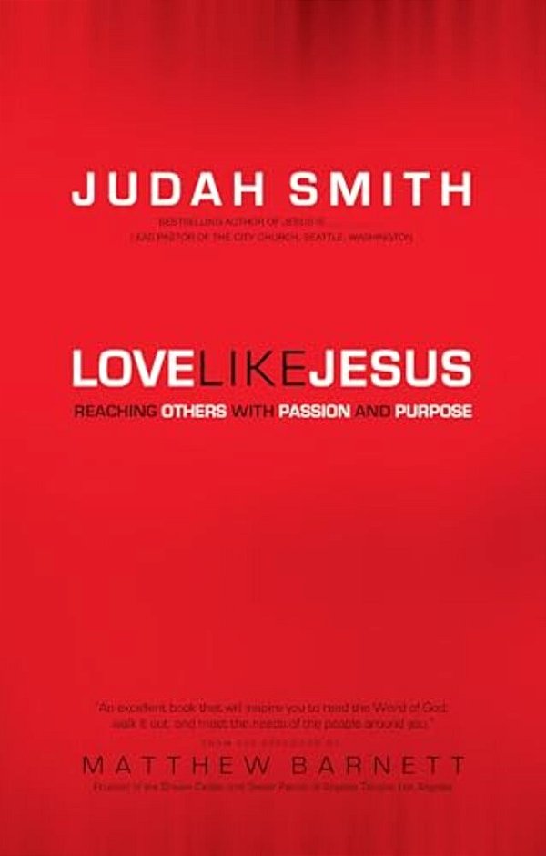 Love Like Jesus: Reaching Others With Passion And Purpose-..