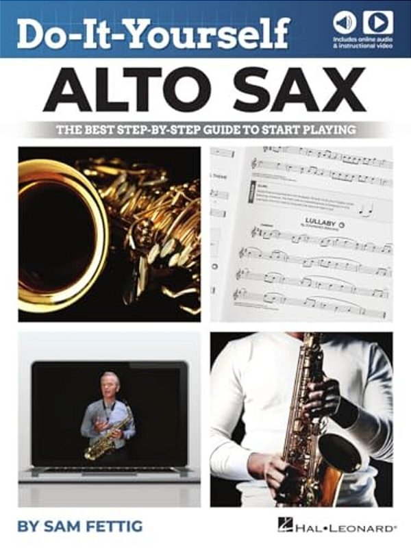 Do-It-yourself Alto Sax: The Best Step-By-step Guide To Start Playing By Sam Fettig With Online Audio And Video-..