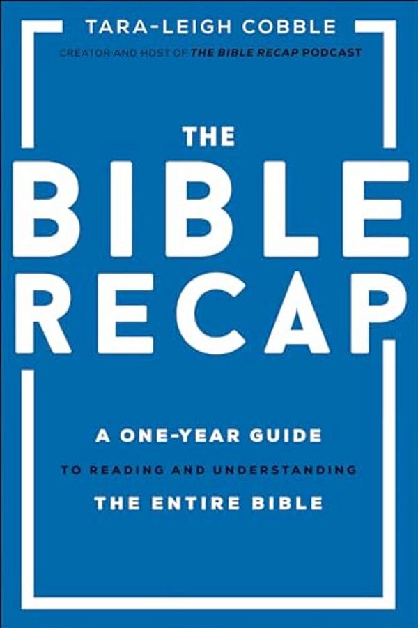 The Bible Recap: A One-Year Guide To Reading And Understanding The Entire Bible-..