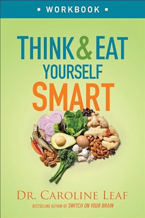 Think And Eat Yourself Smart Workbook: A Neuroscientific Approach To A Sharper Mind And Healthier Life-..