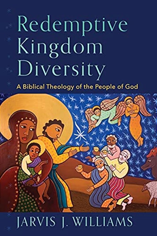 Redemptive Kingdom Diversity: A Biblical Theology Of The People Of God-..