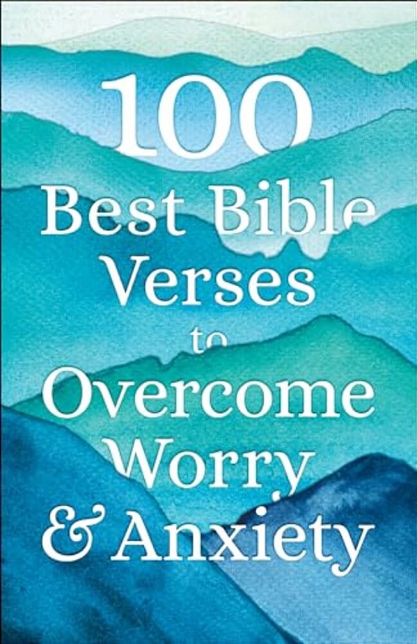 100 Best Bible Verses To Overcome Worry And Anxiety-..