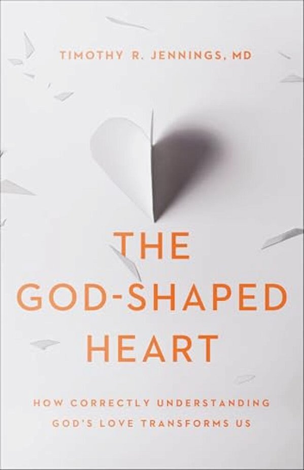 The God-Shaped Heart: How Correctly Understanding God's Love Transforms US-..