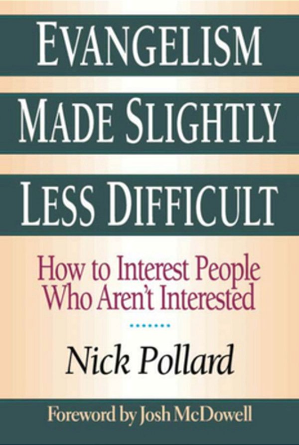 Evangelism Made Slightly Less Difficult: How To Interest People Who Aren't Interested-..