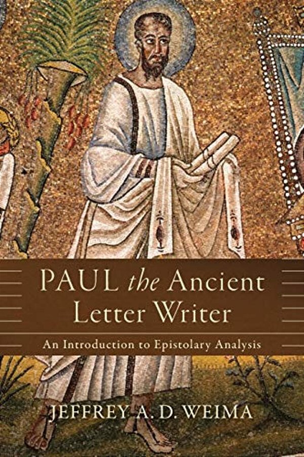 Paul The Ancient Letter Writer: An Introduction To Epistolary Analysis-..