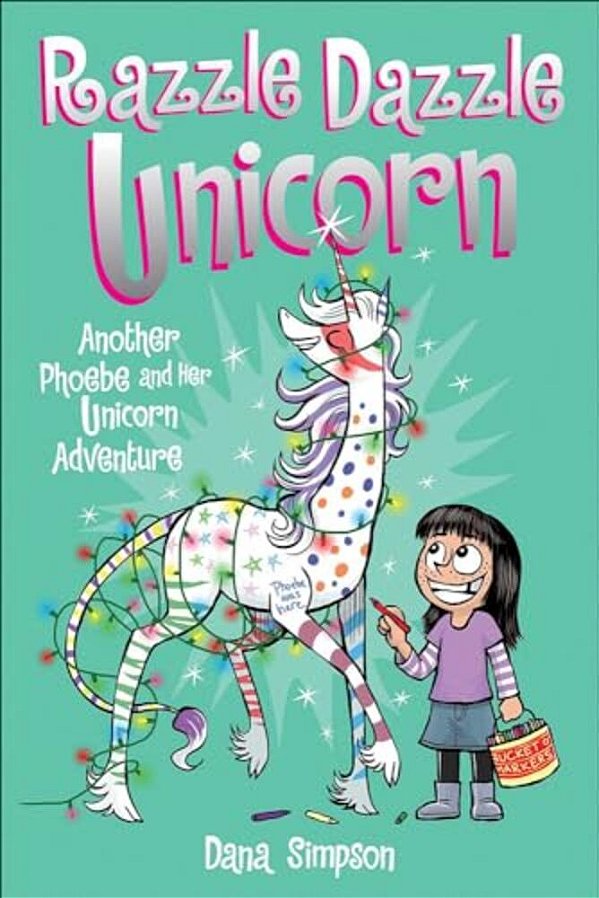 Phoebe And Her Unicorn 4: Razzle Dazzle Unicorn: Another Phoebe And Her Unicorn Adventure-..