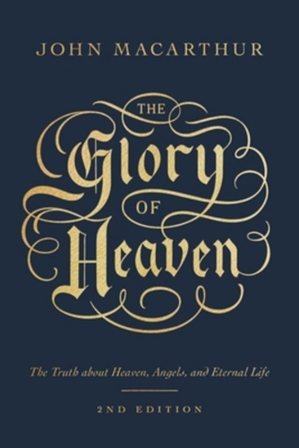 The Glory Of Heaven: The Truth About Heaven, Angels, And Eternal Life (Second Edition)-..