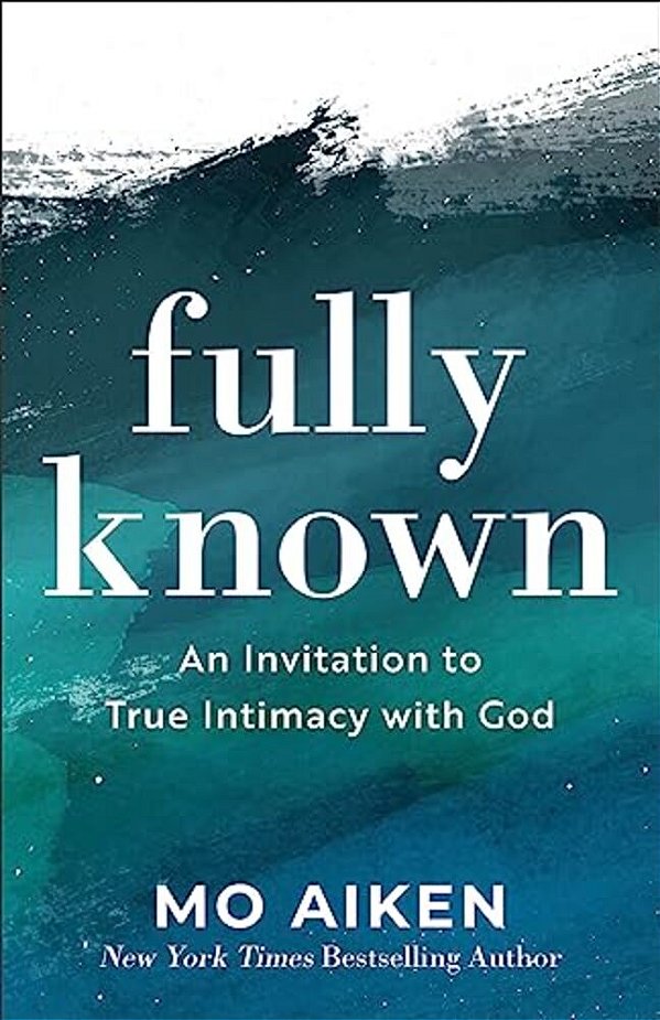 Fully Known: An Invitation To True Intimacy With God-..