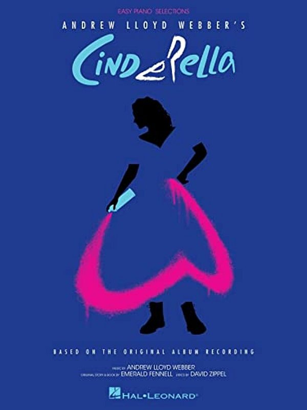 Andrew Lloyd Webber's Cinderella: Easy Piano Selections Based On The Original Album Recording-..