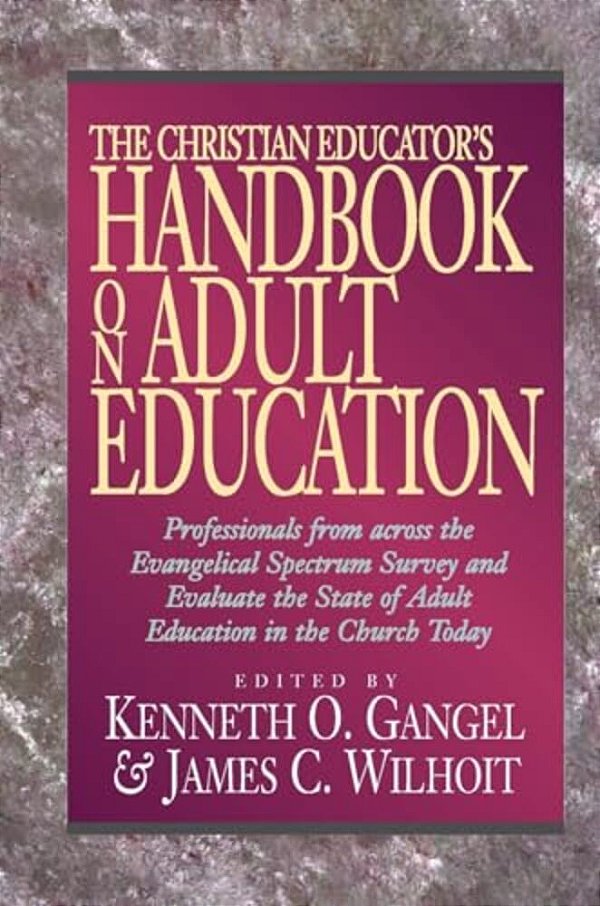 The Christian Educator's Handbook On Adult Education-..
